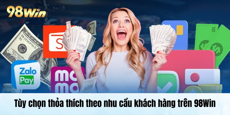 Tùy chọn thỏa thích theo nhu cầu khách hàng trên 98Win