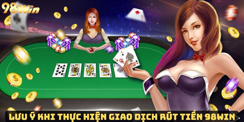 Một số lưu ý quan trọng hỗ trợ đổi thưởng 98Win an toàn hiệu quả