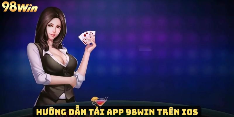 Tải app 98Win thông qua quy trình cài đặt trên hệ điều hành IOS