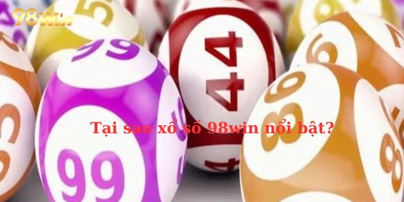 Tại sao xổ số 98Win nổi bật? 